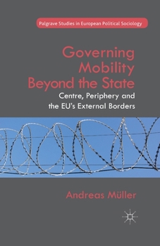 Paperback Governing Mobility Beyond the State: Centre, Periphery and the Eu's External Borders Book