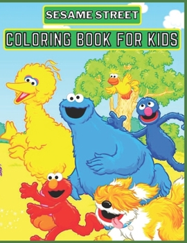 sesame street coloring book: for Kids and adults fun, easy and relaxed superb and high-quality images