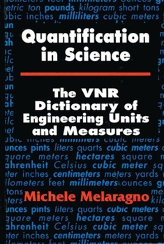 Hardcover Quantification in Science: The VNR Dictionary of Engineering Units and Measures Book