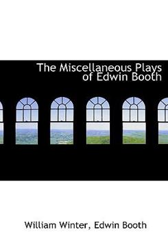Paperback The Miscellaneous Plays of Edwin Booth [Large Print] Book