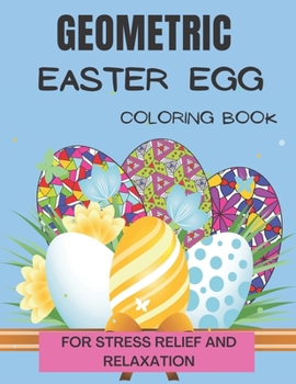 Paperback Geometric easter egg coloring book: Geometric Pattern Coloring Book for Stress Relief Book