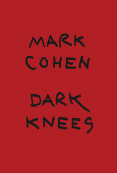 Hardcover Mark Cohen: Dark Knees Book