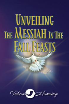 Paperback Unveiling the Messiah in the Fall Feasts Book