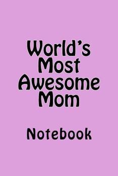 Paperback World's Most Awesome Mom: Notebook Book
