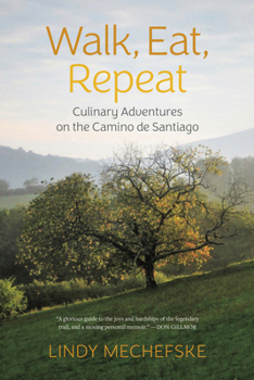 Paperback Walk, Eat, Repeat: Culinary Adventures on the Camino de Santiago Book