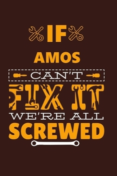 If AMOS Can't Fix It: Notebook Gift lined Journal , notebook for writing, Personalized AMOS Name Gift Idea Notebook Diary: Gift for AMOS / Diary for AMOS , Notebook for AMOS 120 Pages