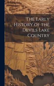 Hardcover The Early History of the Devils Lake Country Book