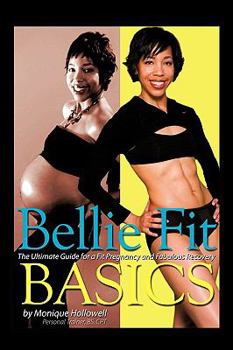 Hardcover Bellie Fit Basics: The Ultimate Guide for a Fit Pregnancy and Fabulous Recovery Book