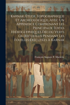 Paperback Karnak, Étude Topographique Et Archéologique, Avec Un Appendice Comprénant Les Principaux Textes Hiéroglyphiques Décou Verts Ou Recueillis Pendant Les [French] Book