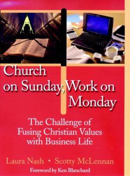 Paperback Church on Sunday, Work on Monday: The Challenge of Fusing Christian Values with Business Life Book