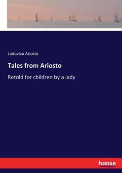 Paperback Tales from Ariosto: Retold for children by a lady Book