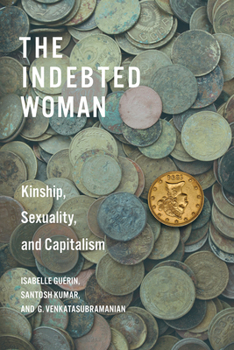 Paperback The Indebted Woman: Kinship, Sexuality, and Capitalism Book