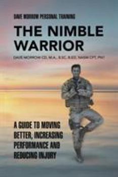 Paperback The Nimble Warrior: A Guide to Moving Better, Increasing Performance and Reducing Injury Book