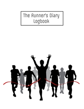 The Runner's Diary Logbook: Day-By-Day Running Log Journal 2019 - 2020, Training Log 8.5 x 11 inch 200 page