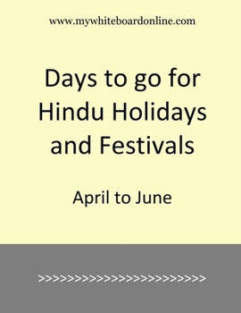 Paperback Days to go for Hindu Holidays and Festivals: April to June Book