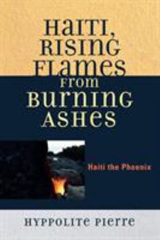 Paperback Haiti, Rising Flames from Burning Ashes: Haiti the Phoenix Book