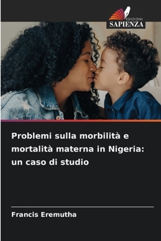 Paperback Problemi sulla morbilità e mortalità materna in Nigeria: un caso di studio [Italian] Book
