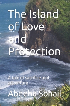 The Island of Love and Protection: A tale of sacrifice and adventure