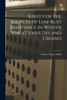 Paperback Survey of the Sources of Leaf Rust Resistance in Winter Wheat Varieties and Crosses Book