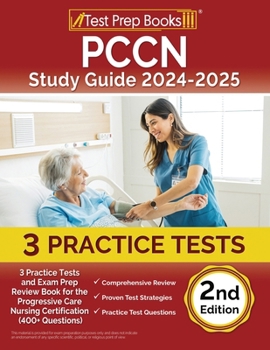 Paperback PCCN Study Guide 2024-2025: 3 Practice Tests and Exam Prep Review Book for the Progressive Care Nursing Certification (400+ Questions) [2nd Editio Book