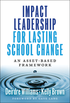 Impact Leadership for Lasting School Change: An Asset-Based Framework