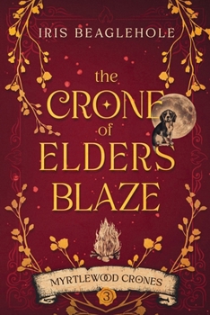 The Crone of Elders Blaze: Myrtlewood Crones 3 - Book #3 of the Myrtlewood Crones