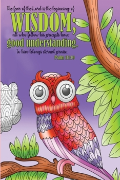 The fear of the Lord is the beginning of wisdom; all who follow his precepts have good understanding. To him belongs eternal praise. -Psalm 111:10: ... Notebook, Prayer Journal,  & Coloring Book