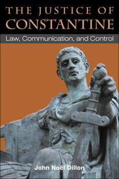 Hardcover The Justice of Constantine: Law, Communication, and Control Book