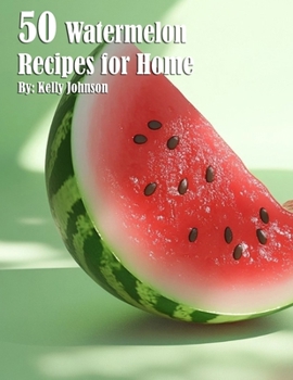 Paperback 50 Watermelon Recipes for Home Book