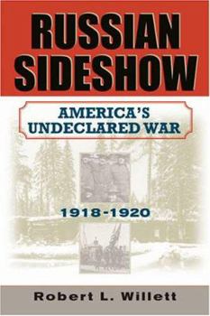 Hardcover Russian Sideshow: America's Undeclared War, 1918-1920 Book