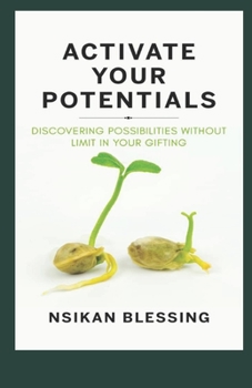 Paperback Activate Your Potential: Discovering Possibilities without Limit in Your Gifting Book