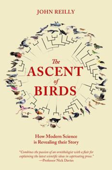 Hardcover The Ascent of Birds: How Modern Science Is Revealing Their Story Book