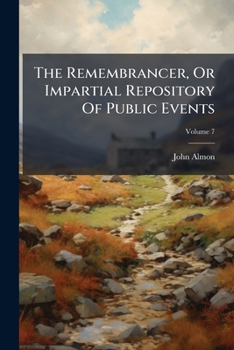 Paperback The Remembrancer, Or Impartial Repository Of Public Events; Volume 7 Book