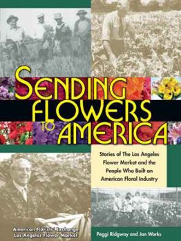 Paperback Sending Flowers in America; Stories of the Los Angeles Flower Market and the People Who Built an American Floral Industry Book