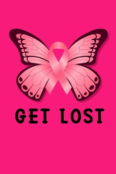 Paperback Get lost: Pink Butterfly Breast Cancer Awareness Day Lined Notebook / Diary / Journal To Write In 6"x9" for Breast Cancer Awaren Book