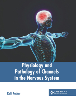 Hardcover Physiology and Pathology of Channels in the Nervous System Book