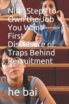 Paperback Nine Steps to Own the Job You Want ------First Disclosure of Traps Behind Recruitment Book