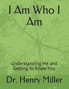 Paperback I Am Who I Am: Understanding Me and Getting to Know You Book