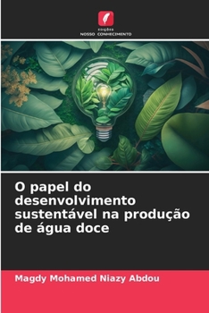 Paperback O papel do desenvolvimento sustentável na produção de água doce [Portuguese] Book