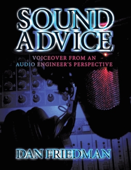 Paperback Sound Advice: Voiceover from an Audio Engineer's Perspective Book