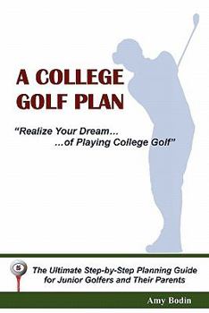 Paperback A College Golf Plan: Realize Your Dream of Playing College Golf Book