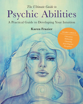 Paperback The Ultimate Guide to Psychic Abilities: A Practical Guide to Developing Your Intuition Book