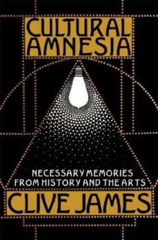 Hardcover Cultural Amnesia: Necessary Memories from History and the Arts Book