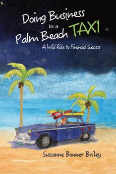 Paperback Doing Business in a Palm Beach Taxi : A Wild Ride to Financial Success Book