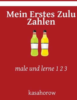 Mein Erstes Zulu Zahlen: male und lerne 1 2 3 (Deutsch Zulu) (German Edition)
