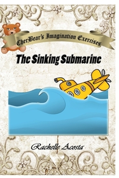 Paperback CherBear's Imagination Exercises: The Sinking Submarine Book