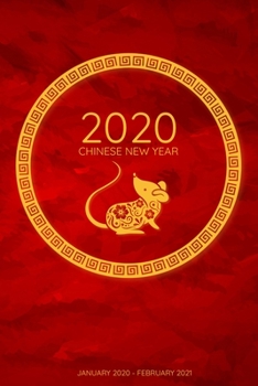 2020 Chinese New Year: January 2020 - February 2021 - A Weekly, Monthly Planner Covering The Chinese New Year - 2020 Calendar and Organizer