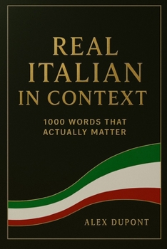 Real Italian in Context – 1000 Words That Actually Matter (Learning Italian)
