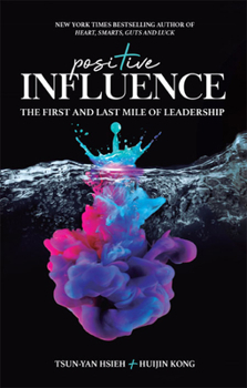 Hardcover Positive Influence: The First and Last Mile of Leadership Book