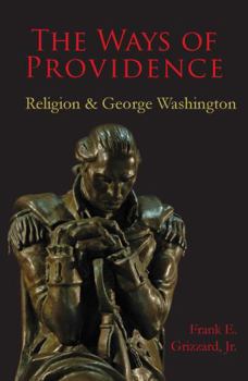 Paperback The Ways of Providence, Religion and George Washington Book